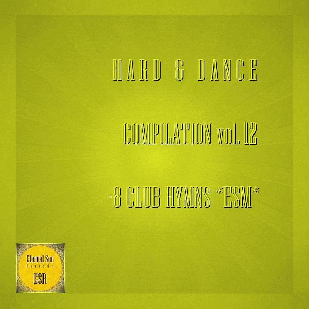 Постер альбома Hard & Dance Compilation, Vol. 12: 8 Club Hymns *esm*