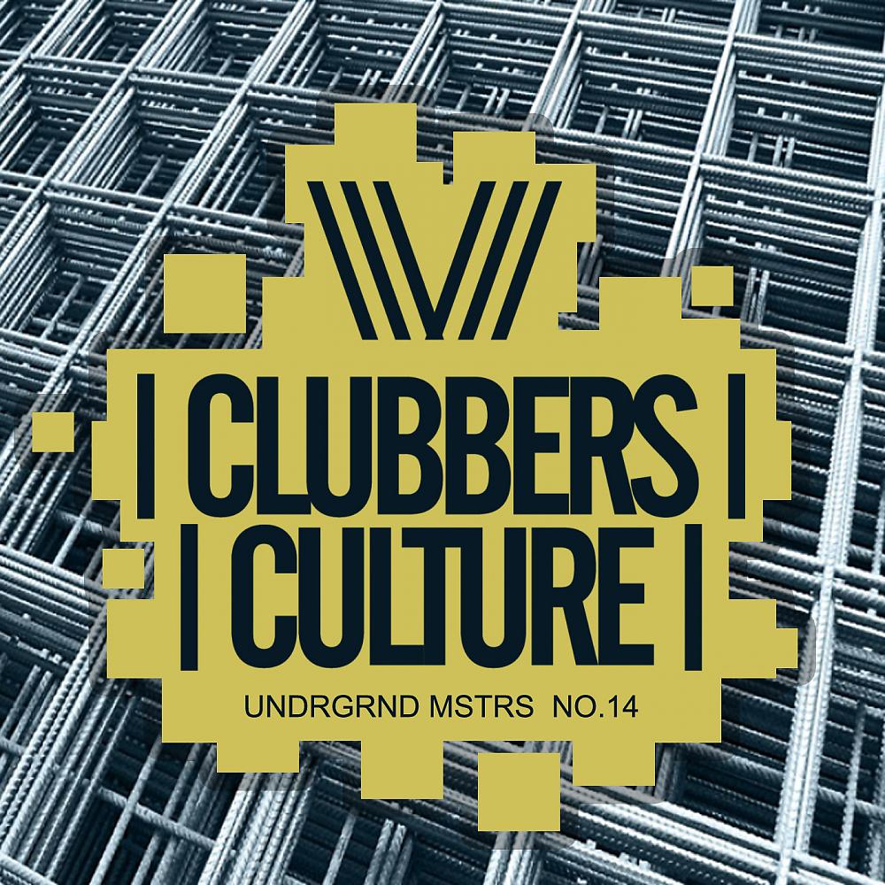 Постер альбома Clubbers Culture: Undrgrnd Mstrs No.14
