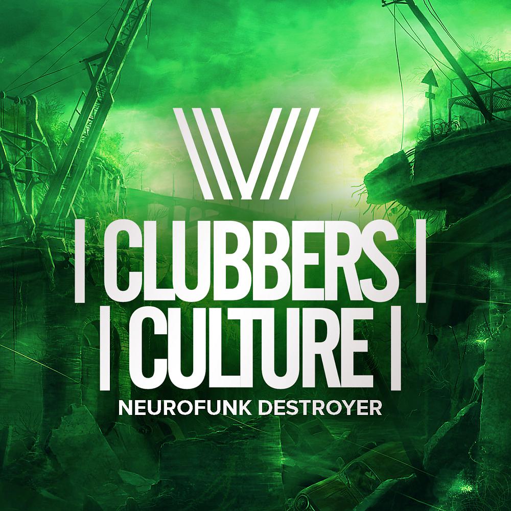 Постер альбома Clubbers Culture: Neurofunk Destroyer