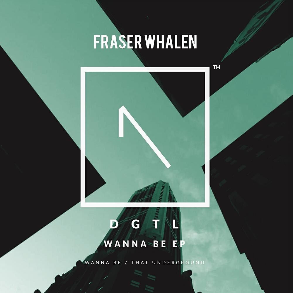 Fraser Whalen - Wanna Be (Original Mix)