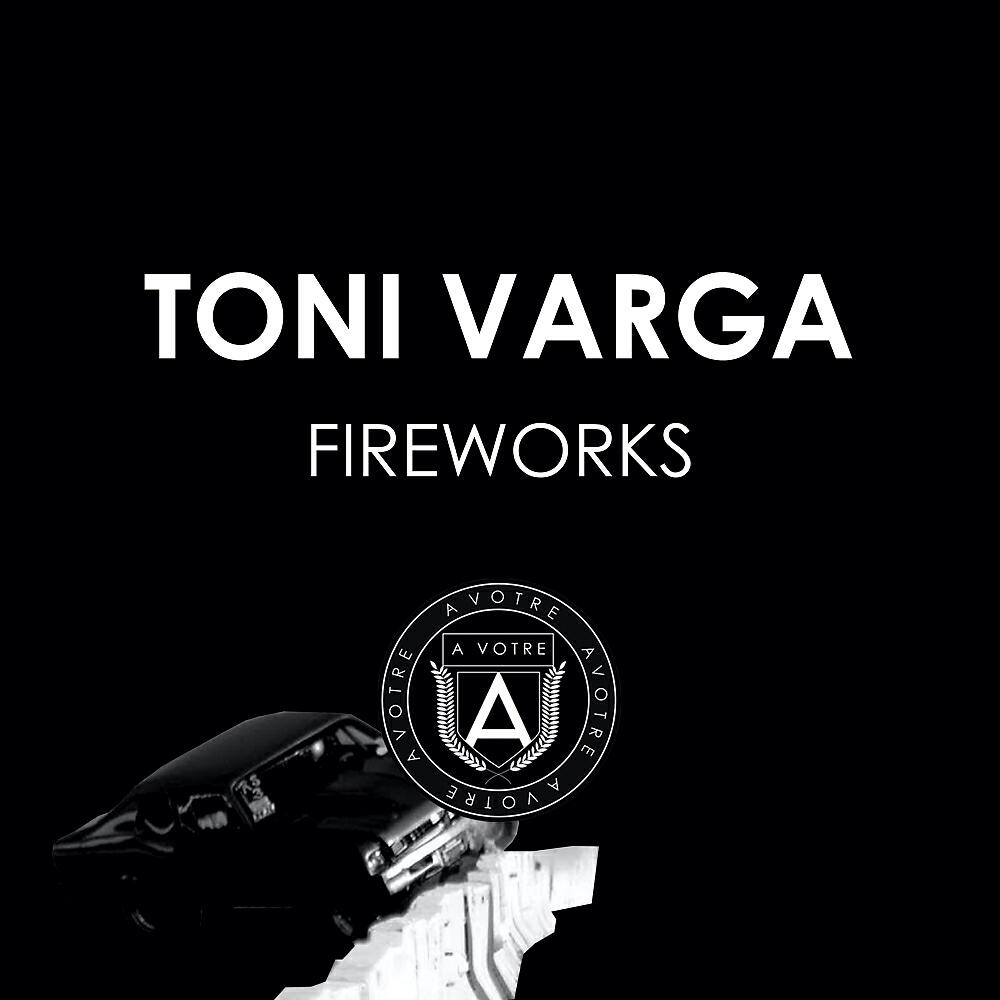 Toni Varga - Fireworks (Mark Fanciulli Remix)