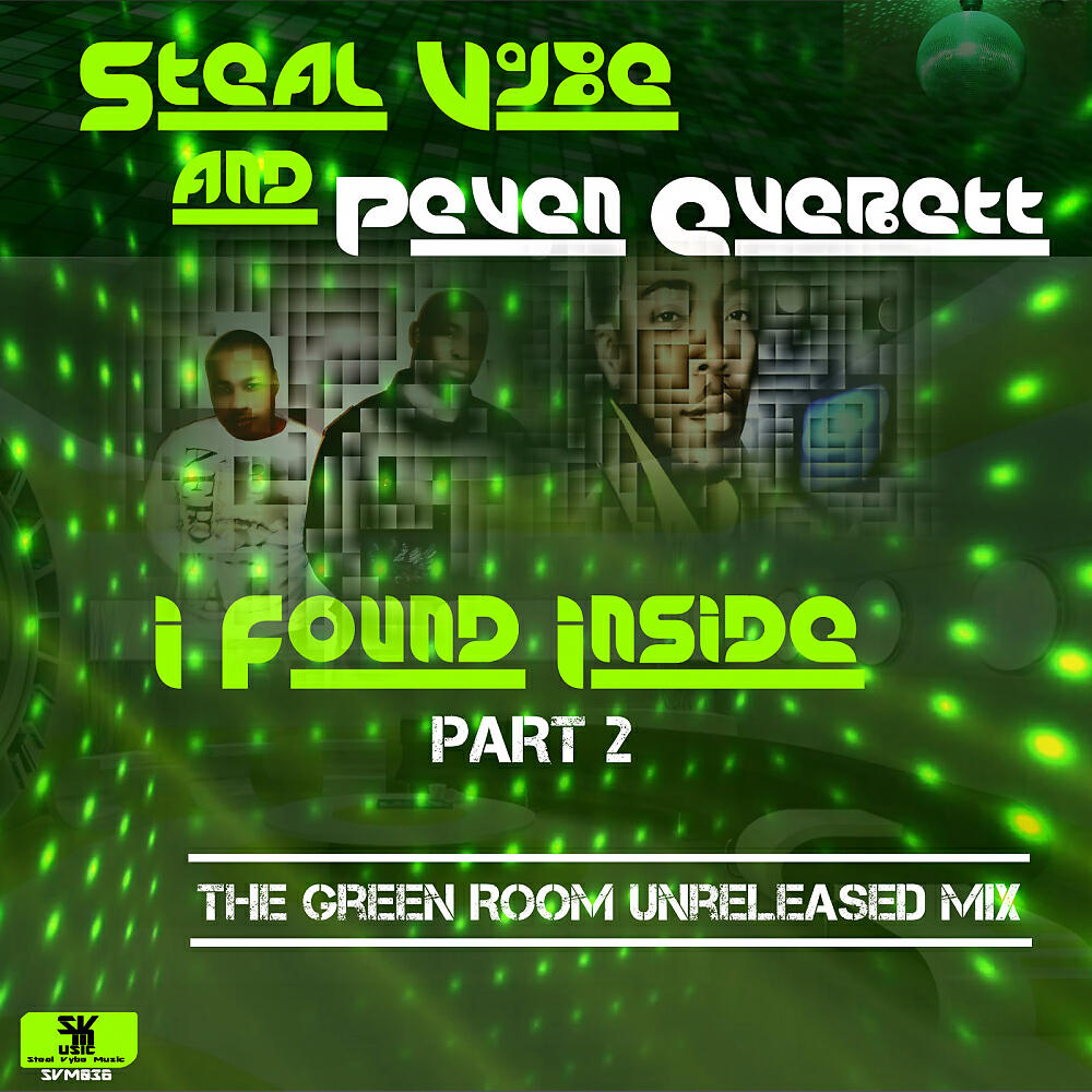 Steal VYbe - I Found Inside (The Green Room Unreleased Mix)