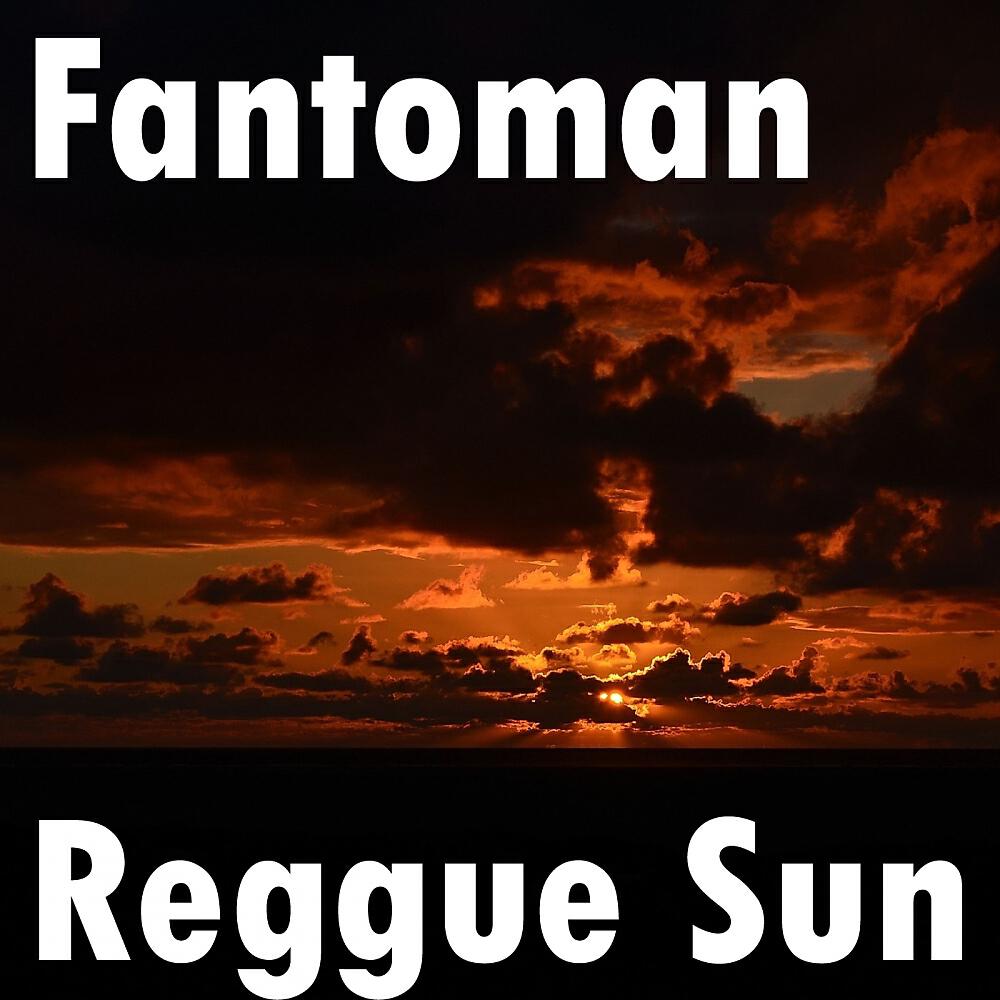 Fantoman - Reggue Sun (Original Mix)