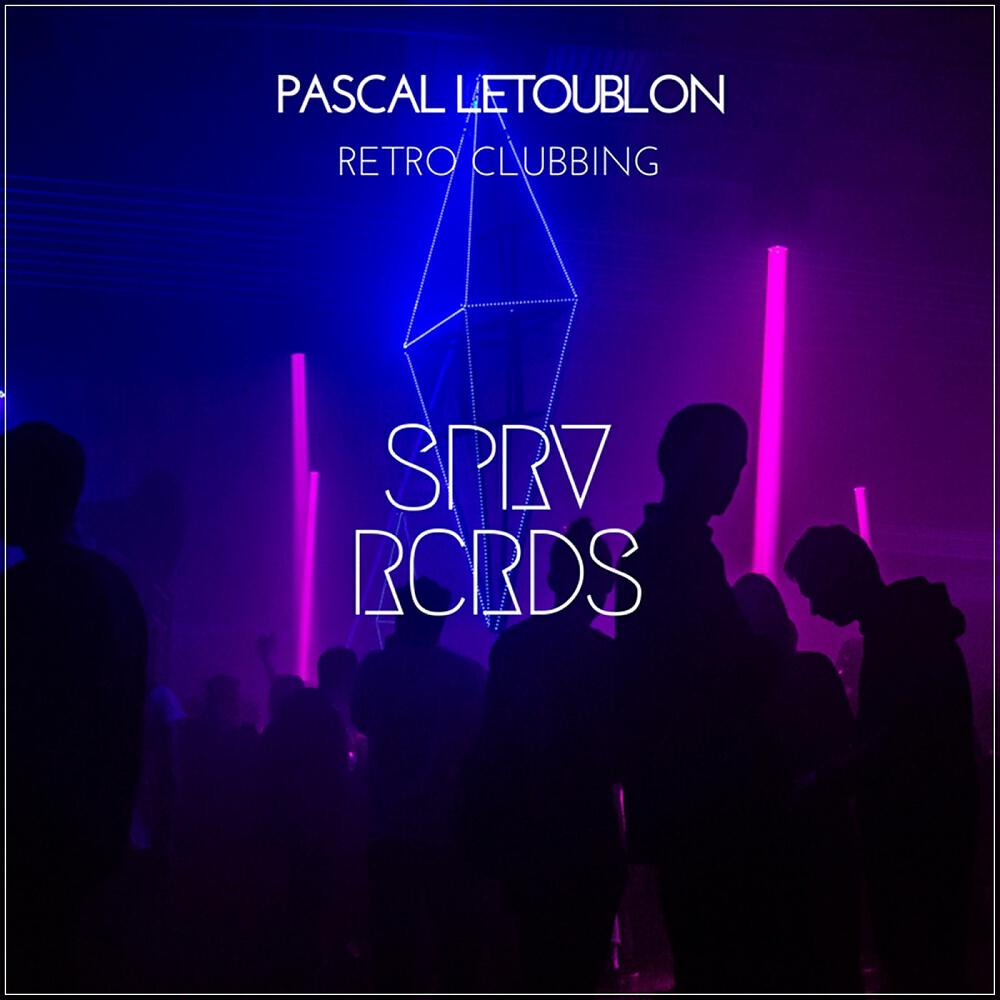 Pascal Letoublon - Retro Clubbing (Original Mix)