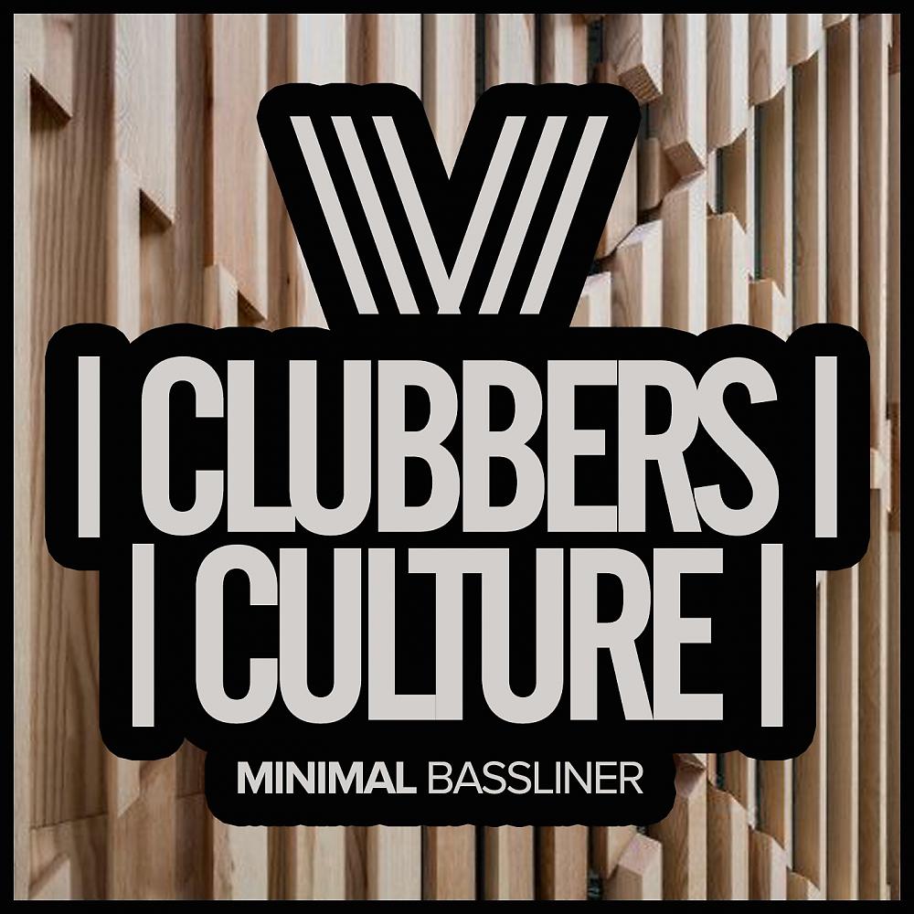 Постер альбома Clubbers Culture: Minimal Bassliner