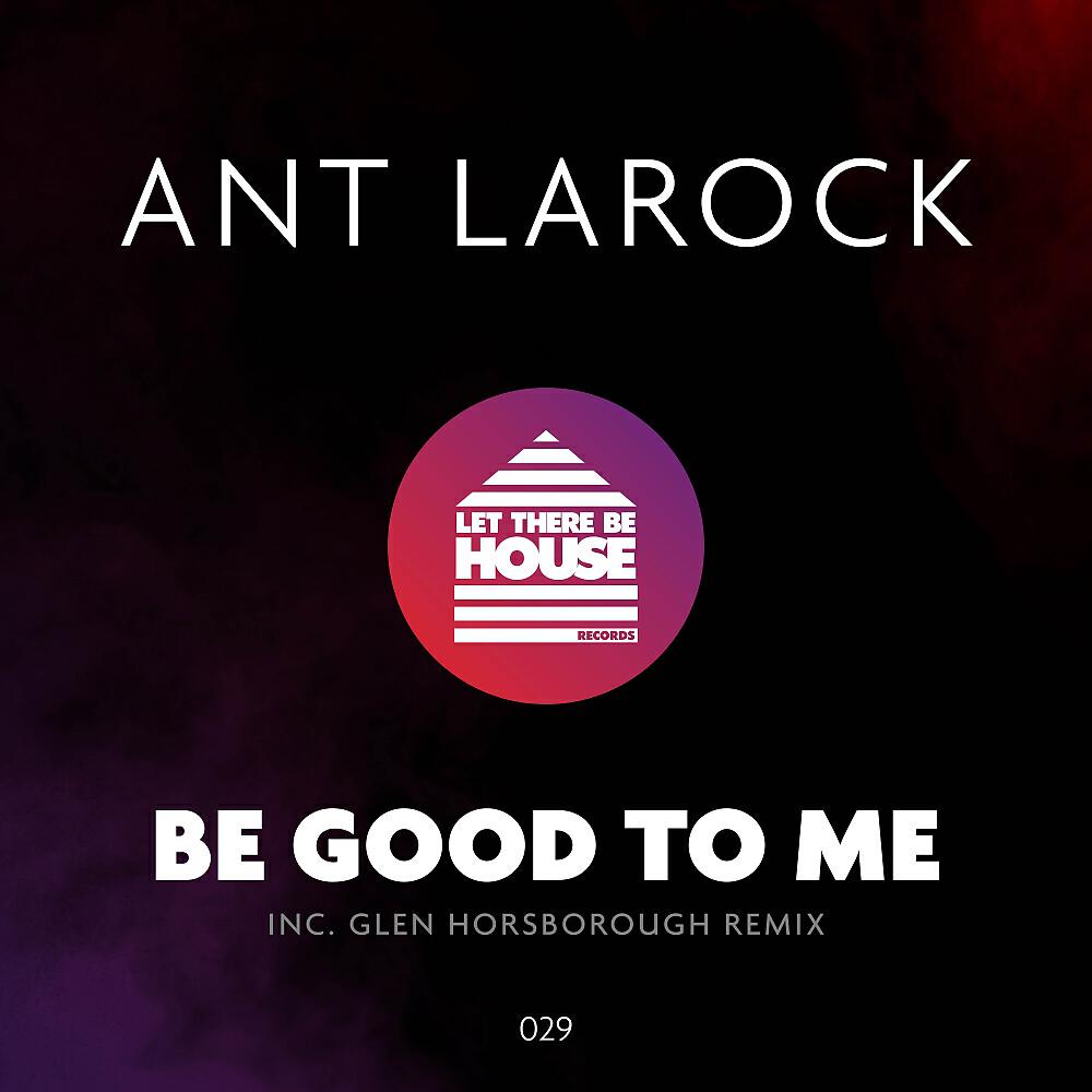 ANT LaROCK - Be Good To Me (Glen Horsborough Remix Radio Edit)