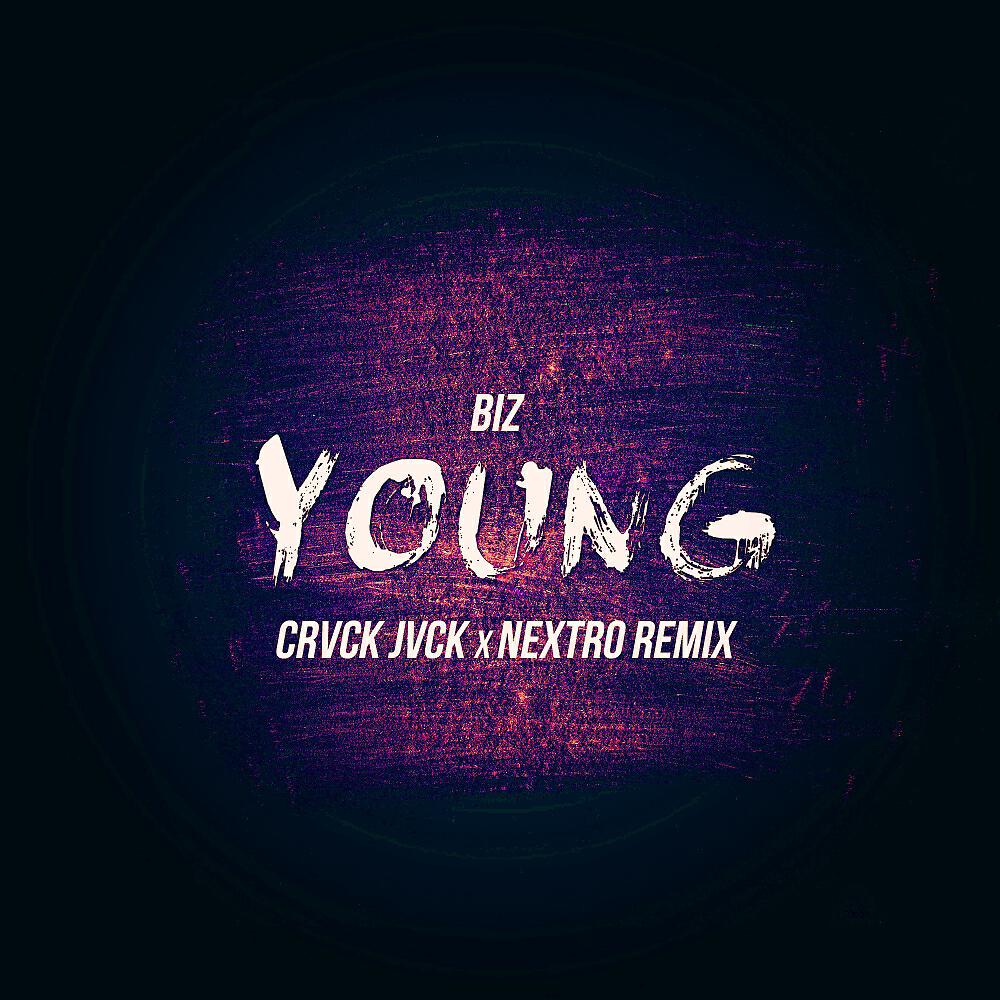 Biz - Young (CRVCK JVCK, NextRO Remix)