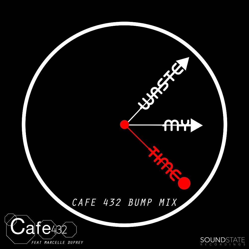 Cafe 432 - Waste My Time (Cafe 432 Bump Mix)