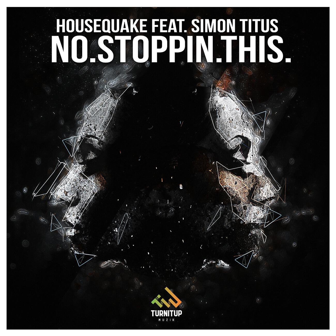Housequake - NO.STOPPIN.THIS. (Original Mix)