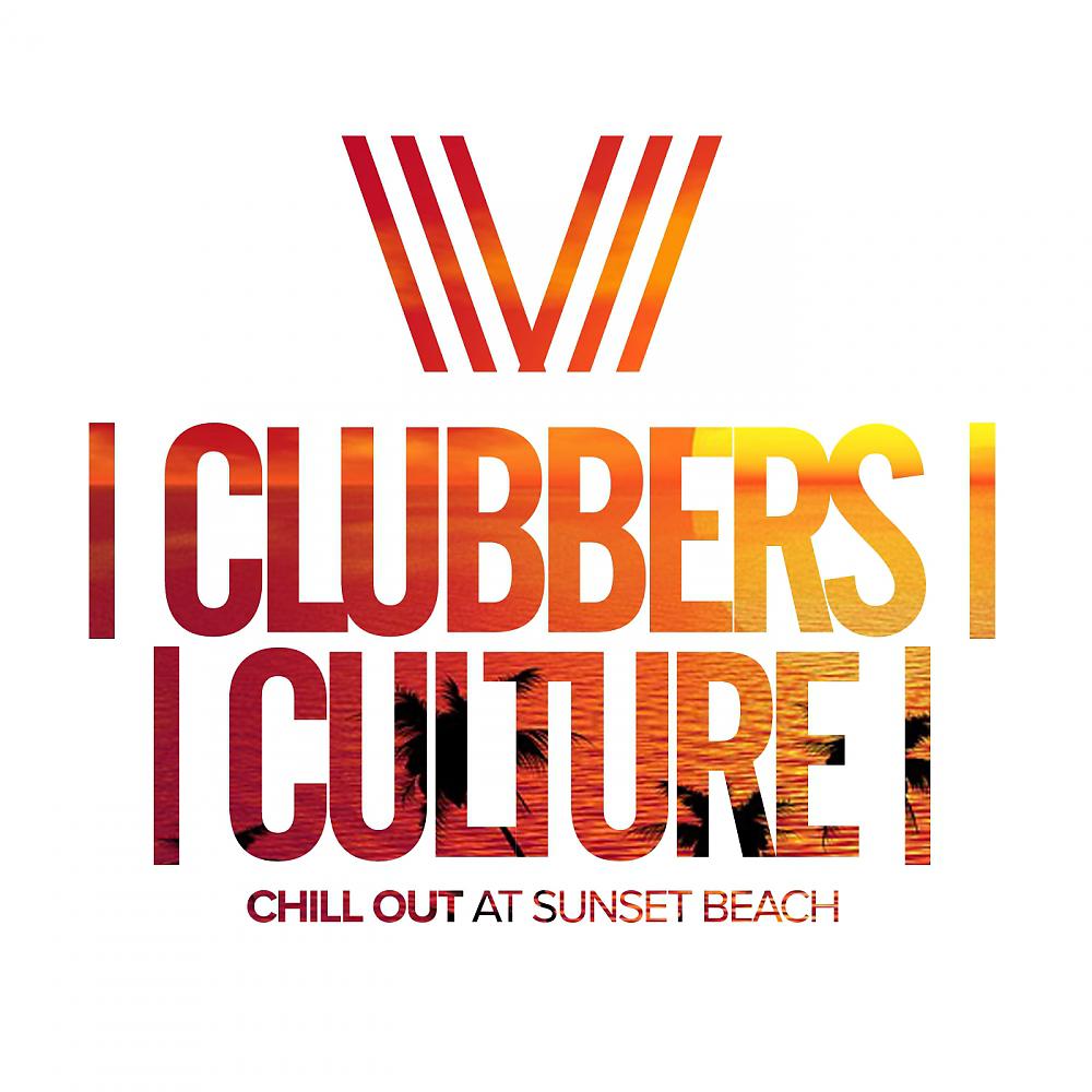 Постер альбома Clubbers Culture: Chill Out At Sunset Beach