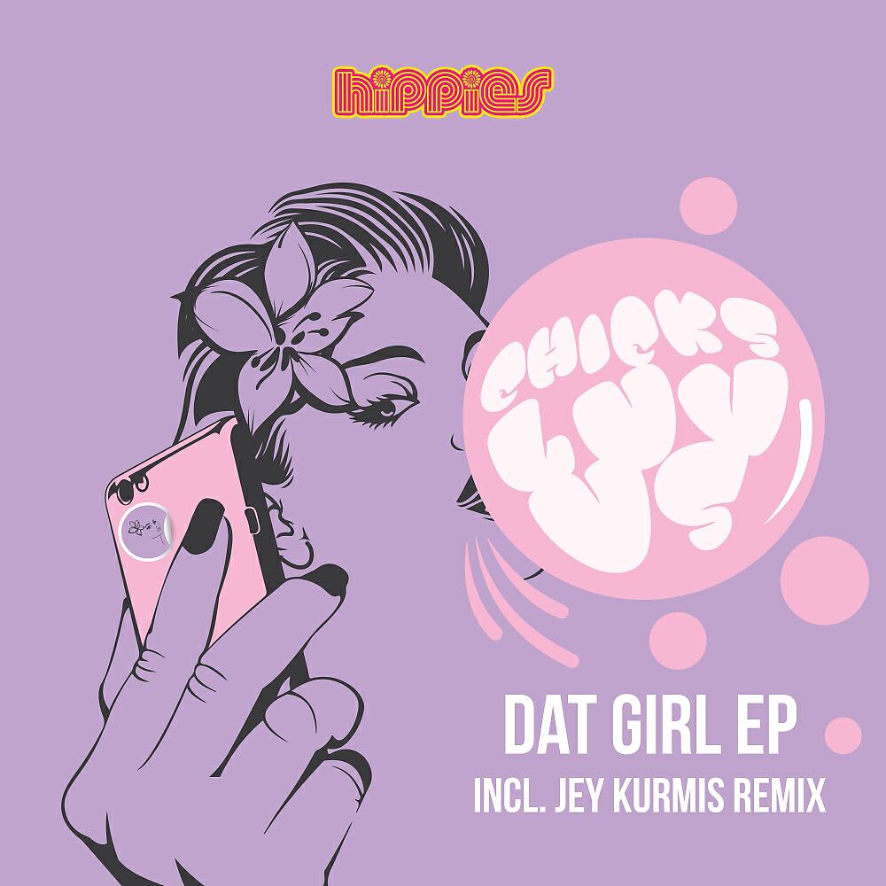 Chicks Luv Us - Dat Girl (Jey Kurmis Remix)