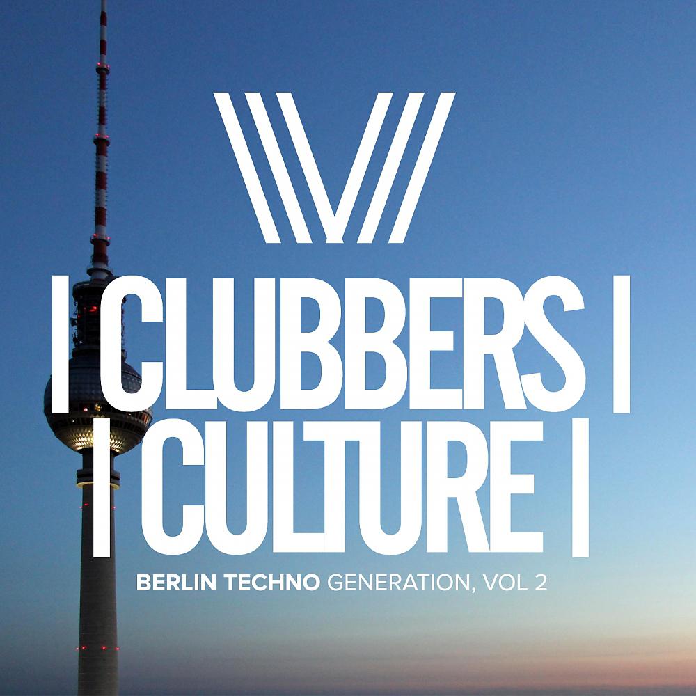 Постер альбома Clubbers Culture: Berlin Techno Generation, Vol.2