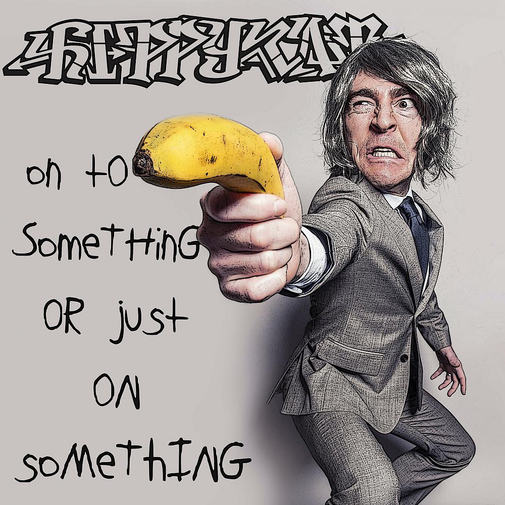 Постер альбома On To Something Or Just On Something