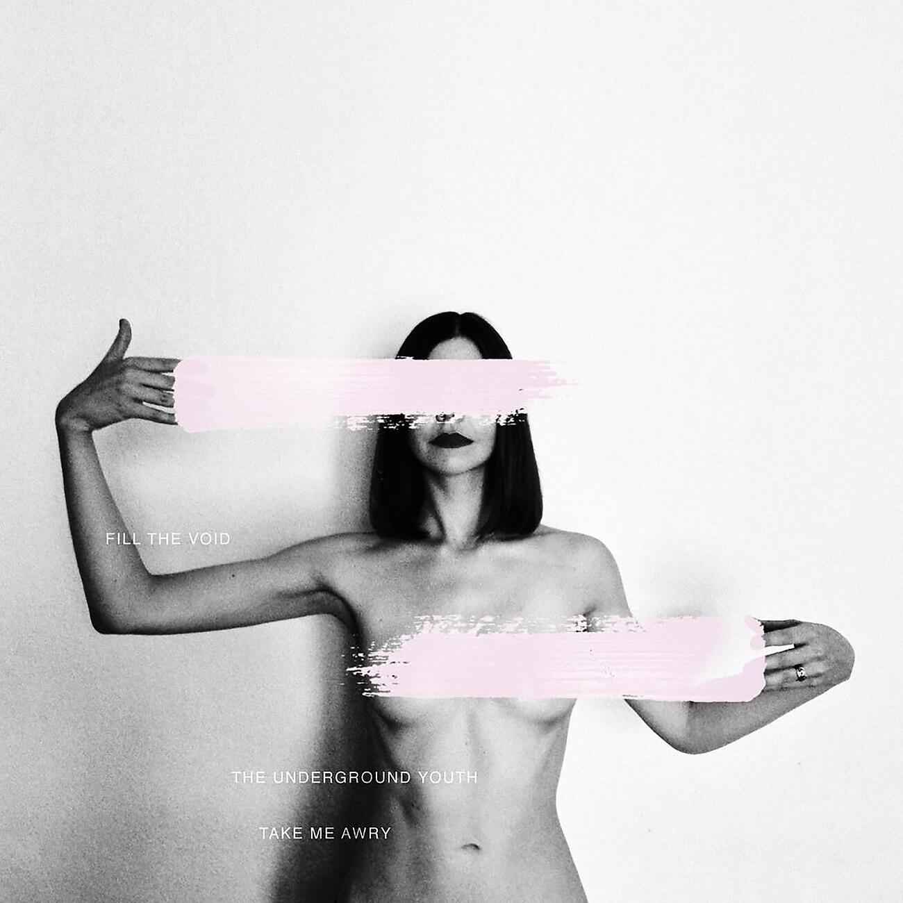 The Underground Youth - Take Me Awry