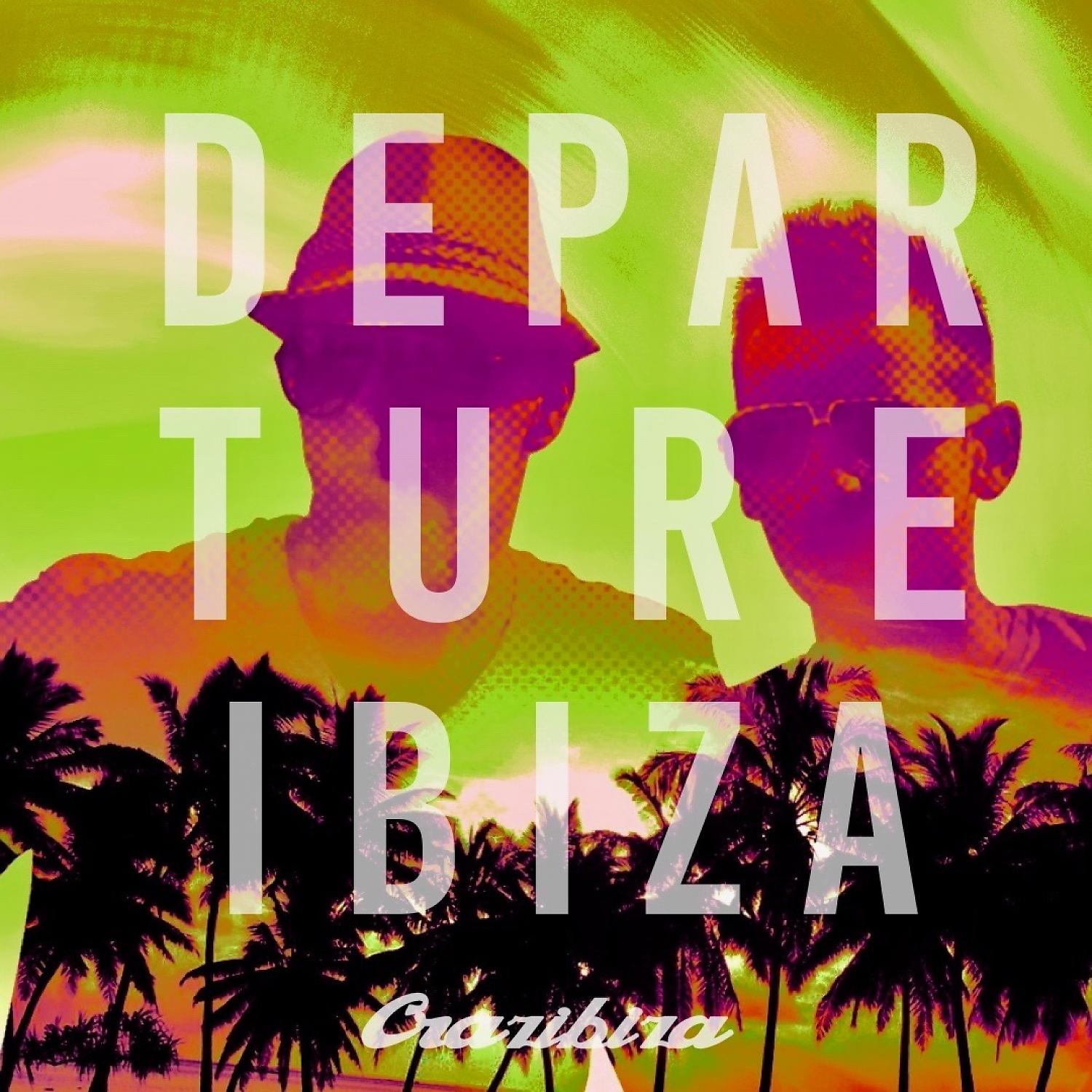 Постер альбома Ibiza Departure 2019 by Crazibiza