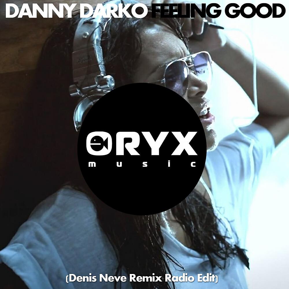 Danny Darko - Feeling Good (Denis Neve Remix Radio Edit)