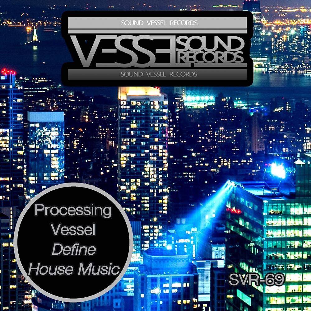 Processing Vessel - Define House Music (SLP Remix)