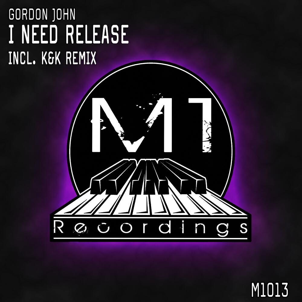 Gordon John - I Need Release (K & K Remix)