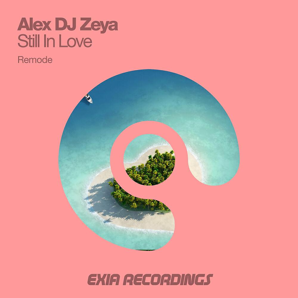 Alex DJ Zeya - Still In Love (Remode)