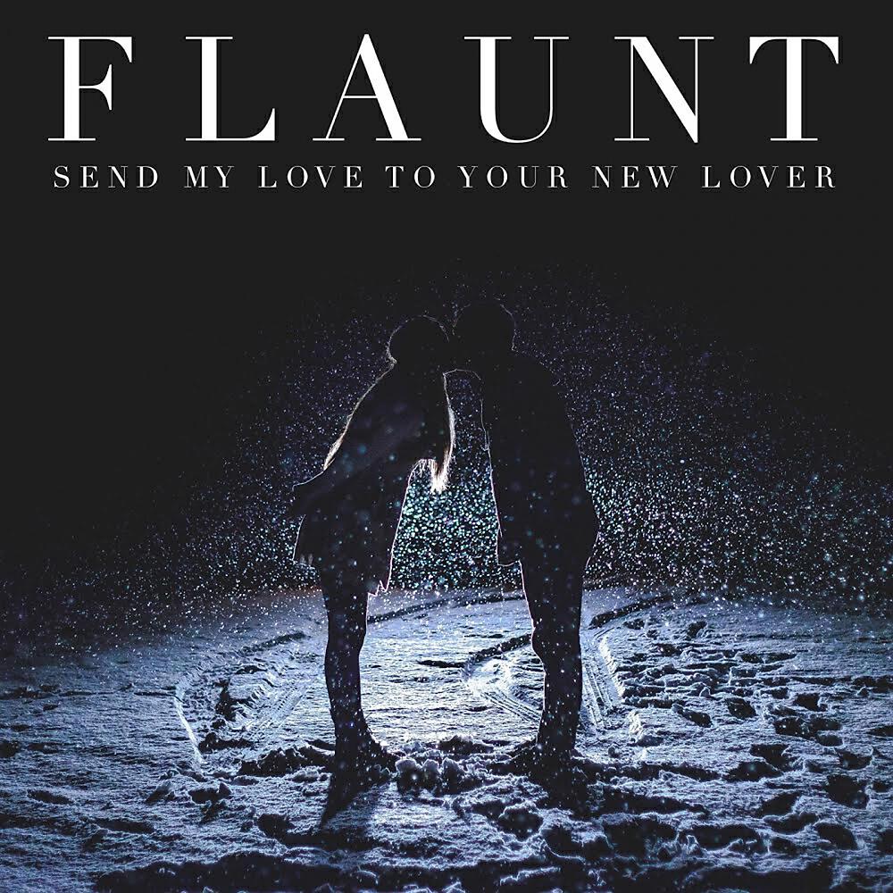 Flaunt - Send My Love To Your New Lover
