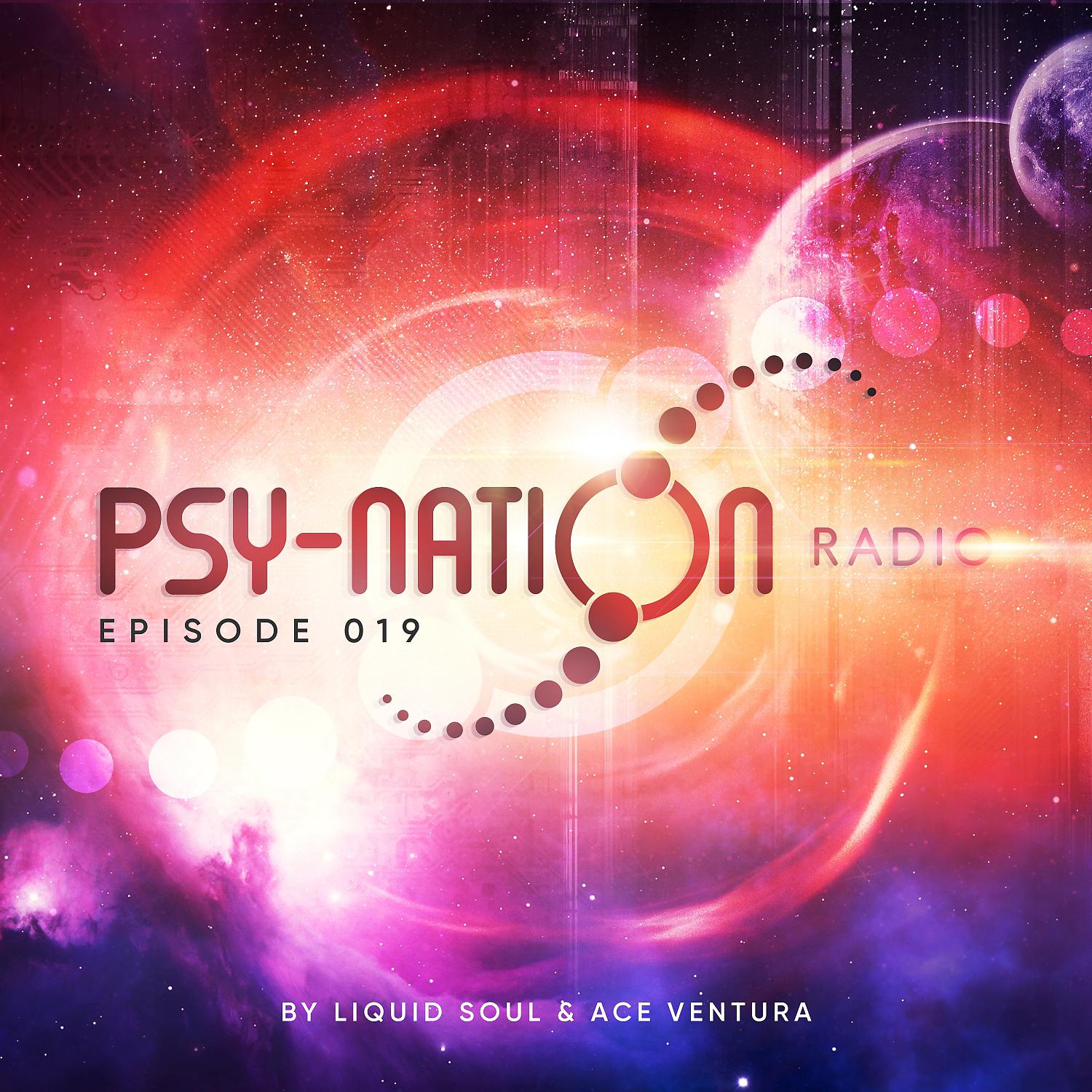 Постер альбома Psy-Nation Radio 019 - By Liquid Soul & Ace Ventura