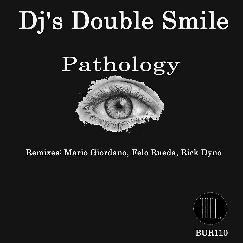 DJ's Double Smile - Pathology (Felo Rueda Remix)