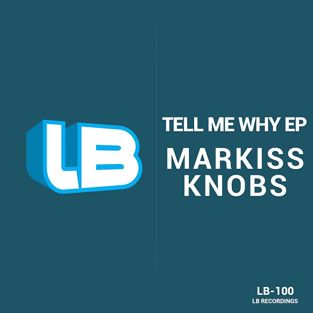 Markiss Knobs - Tell Me Why