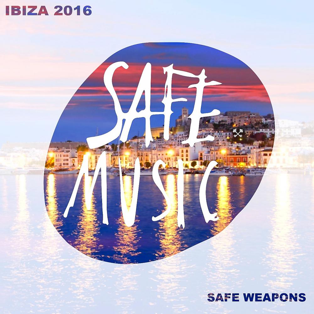 Постер альбома Safe Weapons Ibiza 2016