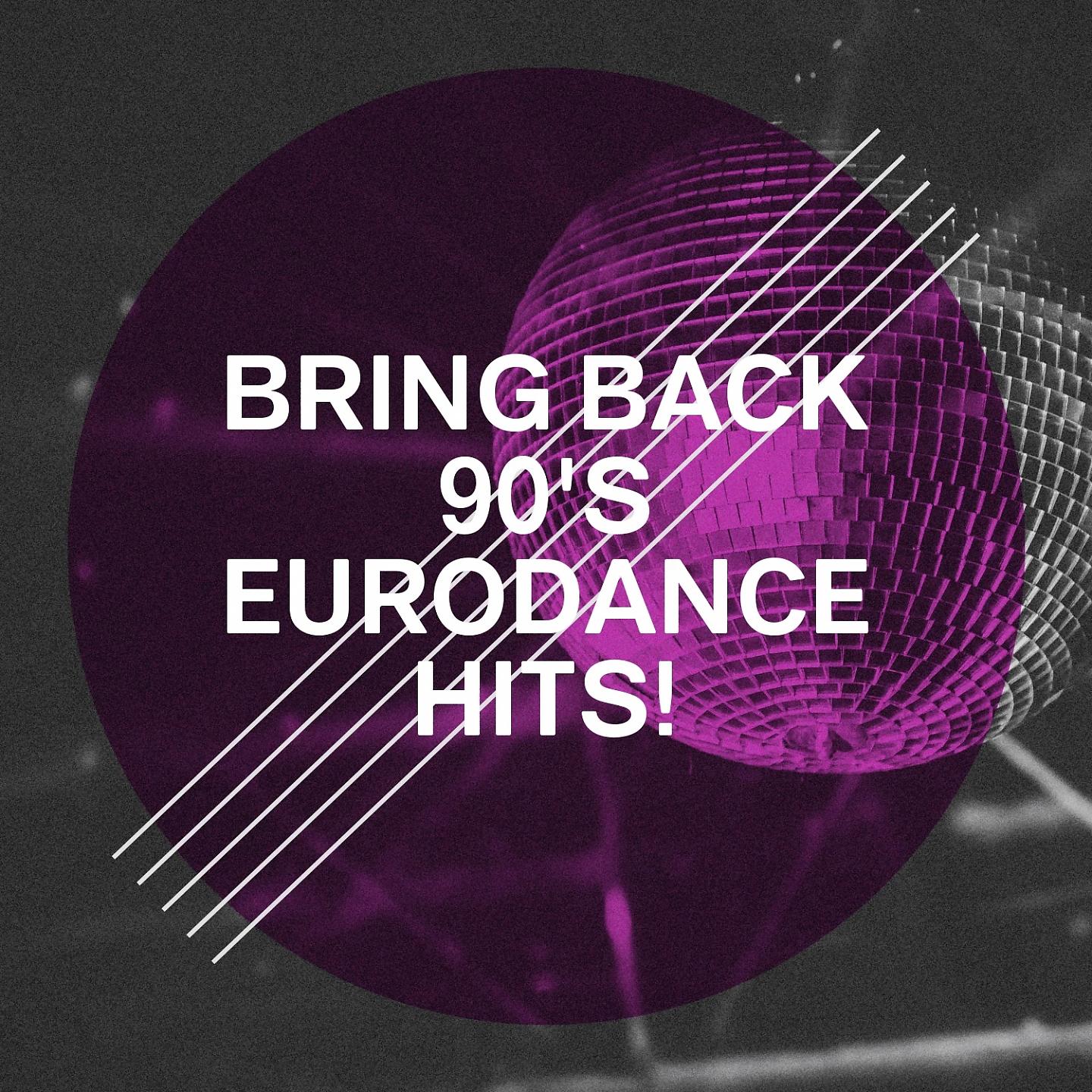Постер альбома Bring Back 90's Eurodance Hits!