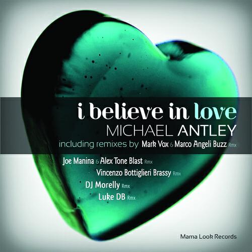 Michael Antley - I Believe in Love Rmx (Mark Vox&marco Angeli Buzz Remix)