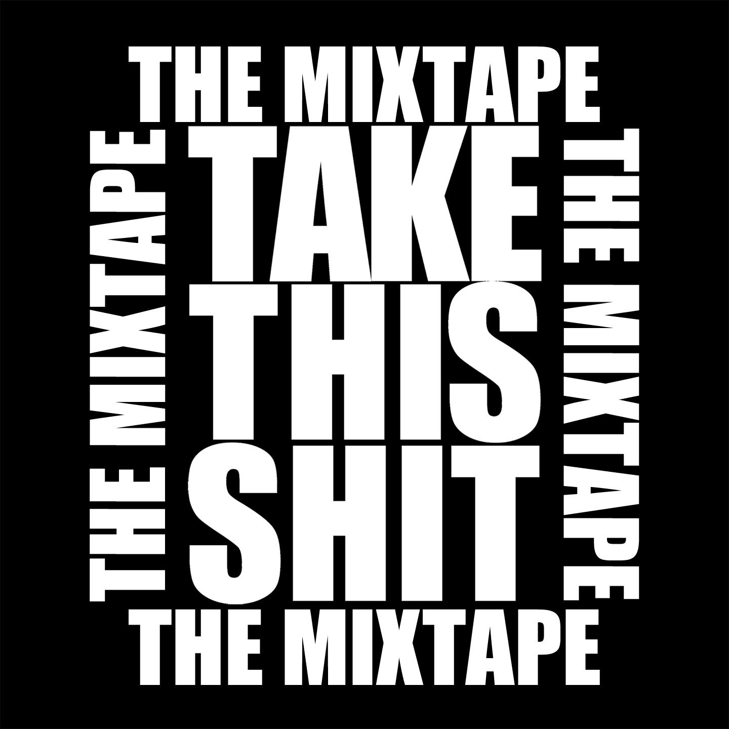 Постер альбома Take This Shit: The Mixtape, Vol. 1