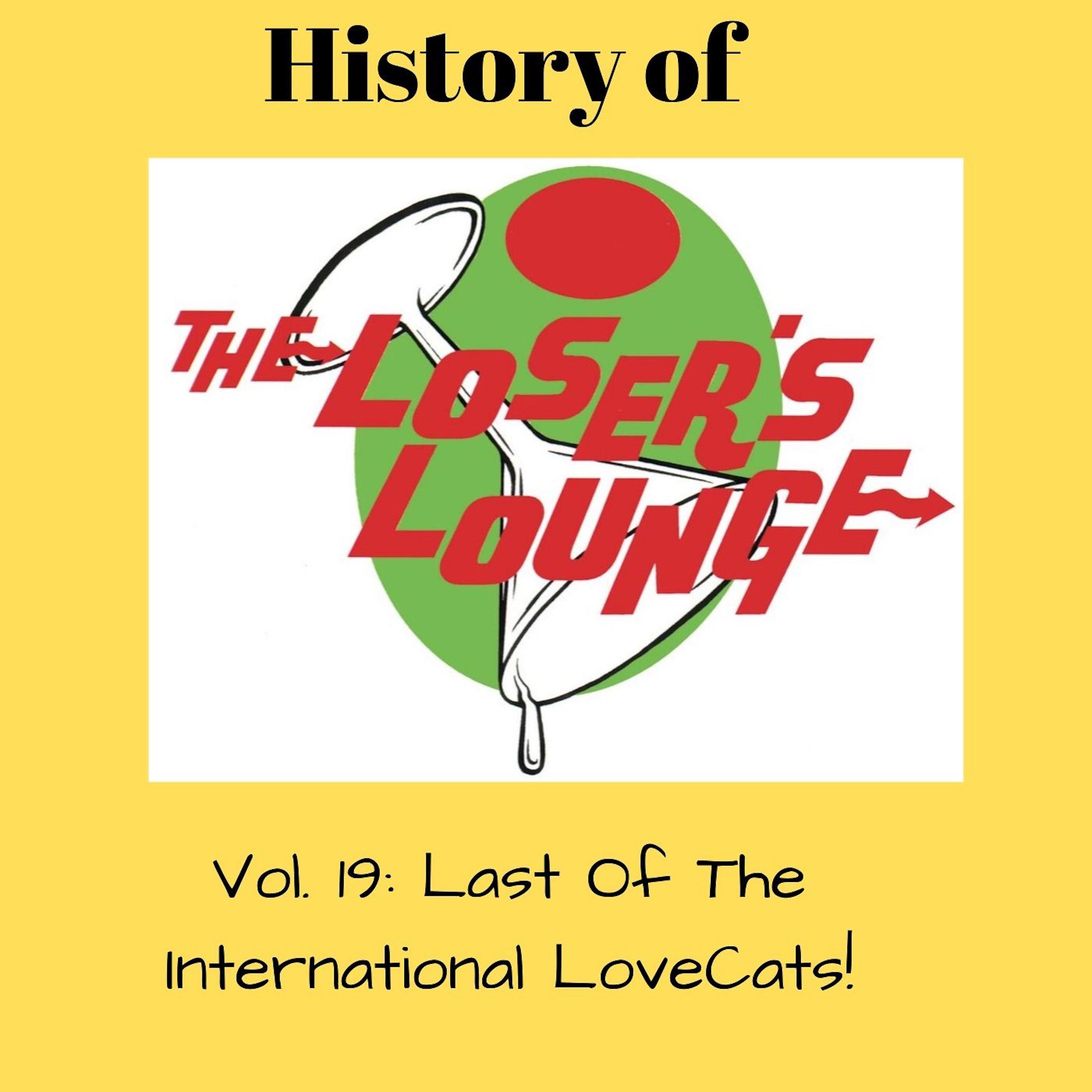 Постер альбома The History of the Loser's Lounge Vol. 19: The Last of the International Lovecats