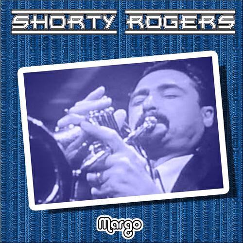 Shorty Rogers - Margo