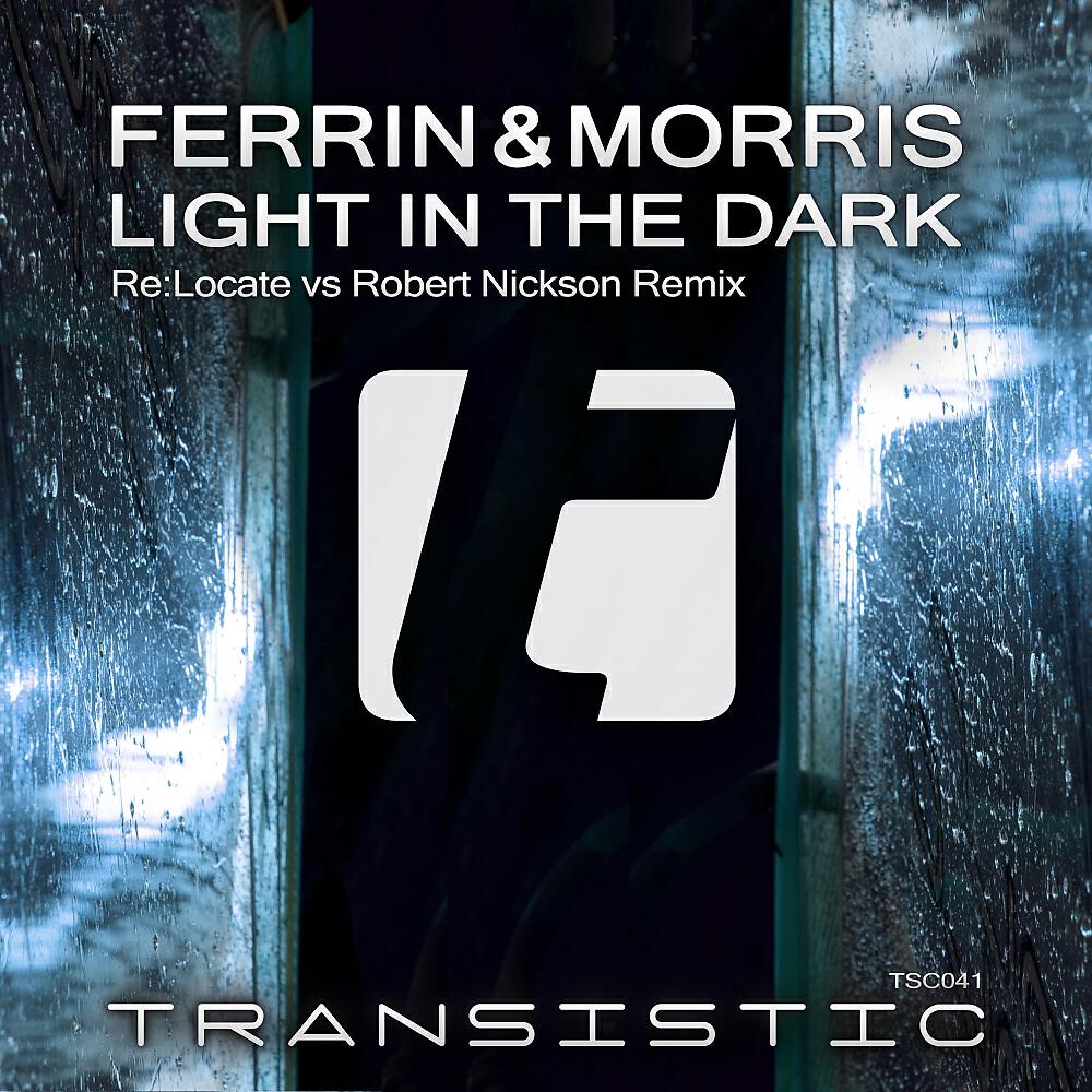 Ferrin & Morris - Light In The Dark (Re:Locate vs Robert Nickson Remix Edit)