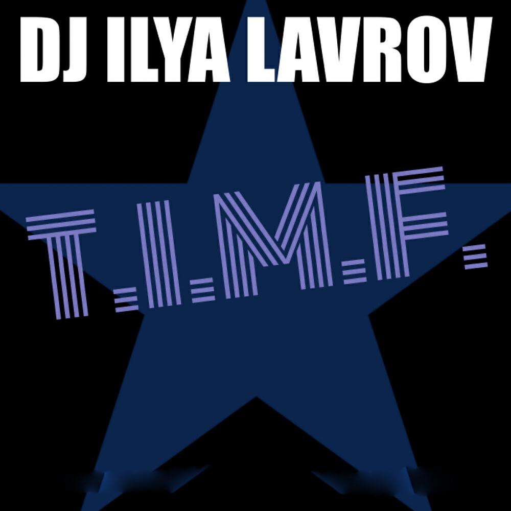 DJ Ilya Lavrov - T.I.M.F.