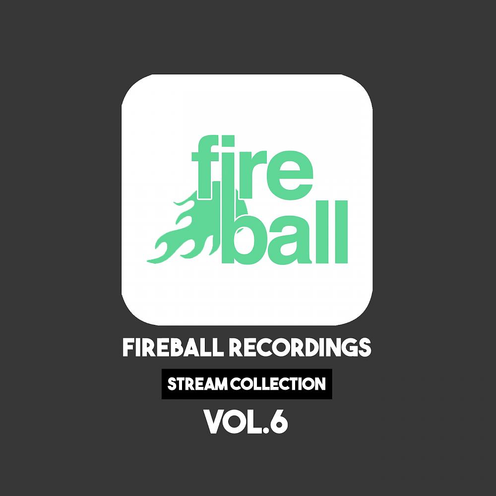 Постер альбома Fireball Recordings: Stream Collection, Vol. 6