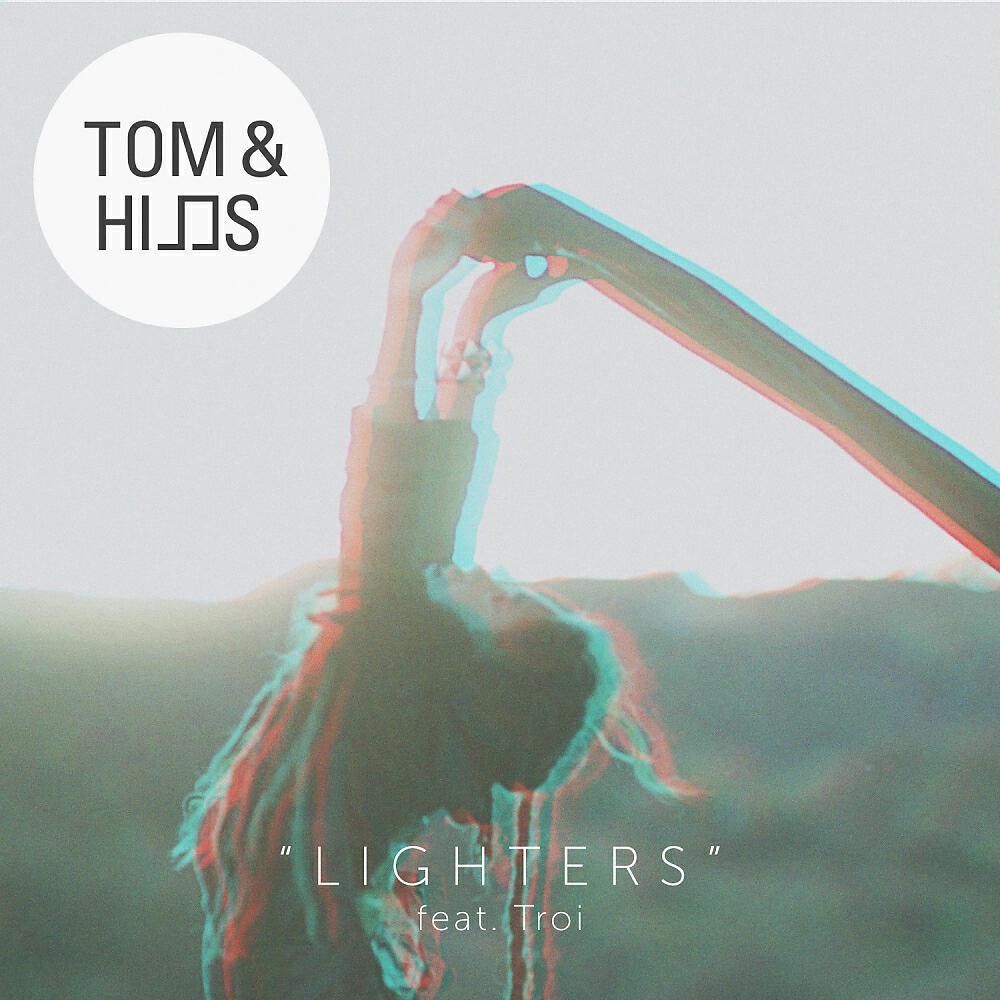 Tom & Hills - Lighters (Radio Edit)