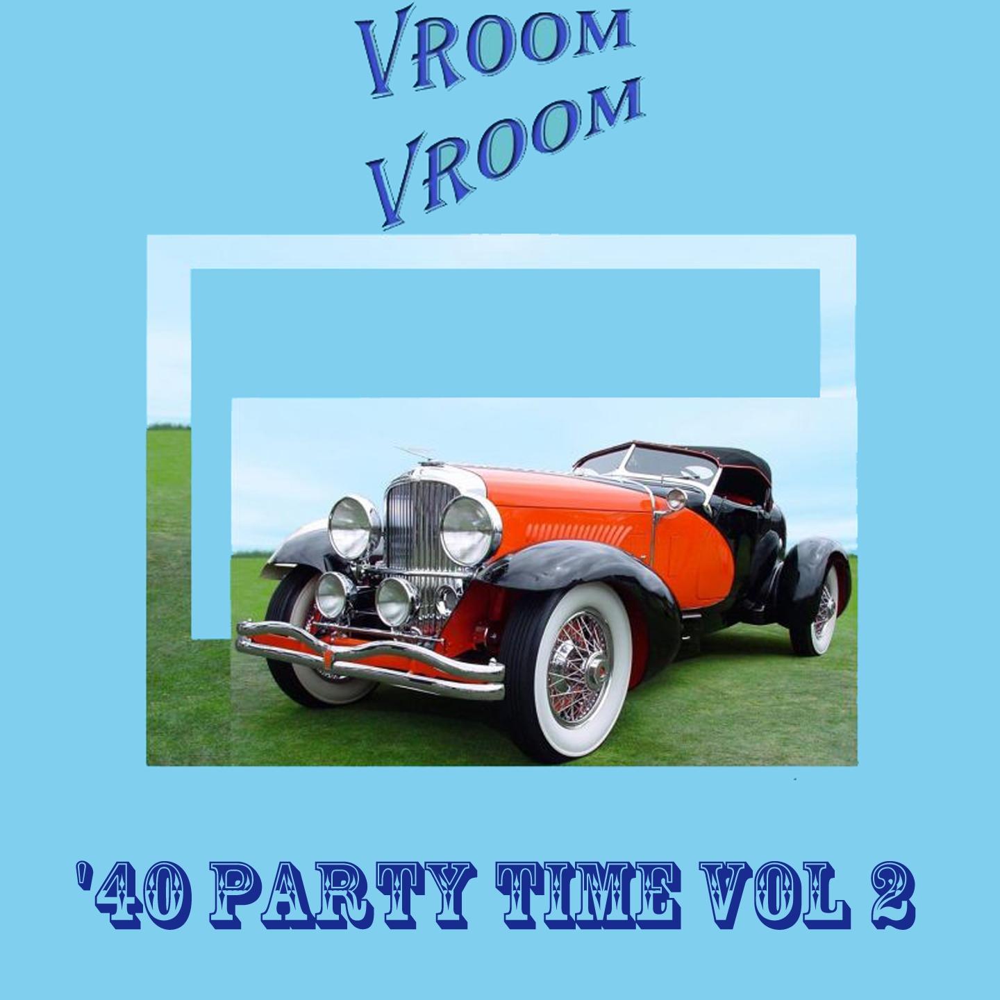 Постер альбома Vroom Vroom: '40 Party Time, Vol. 2