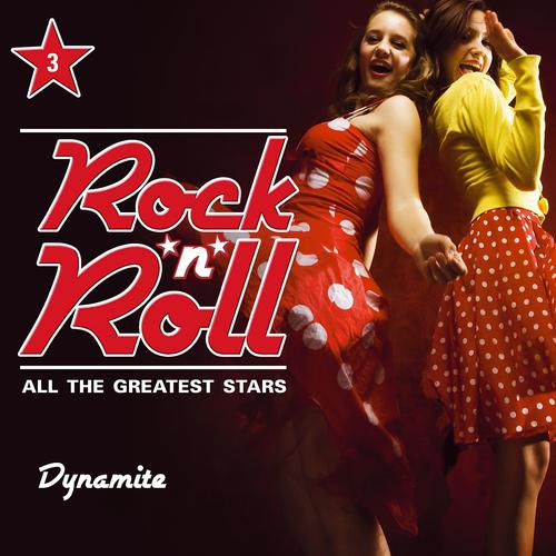 Постер альбома Rock'n'Roll - All the Greatest Stars, Vol. 3 (Dynamite)