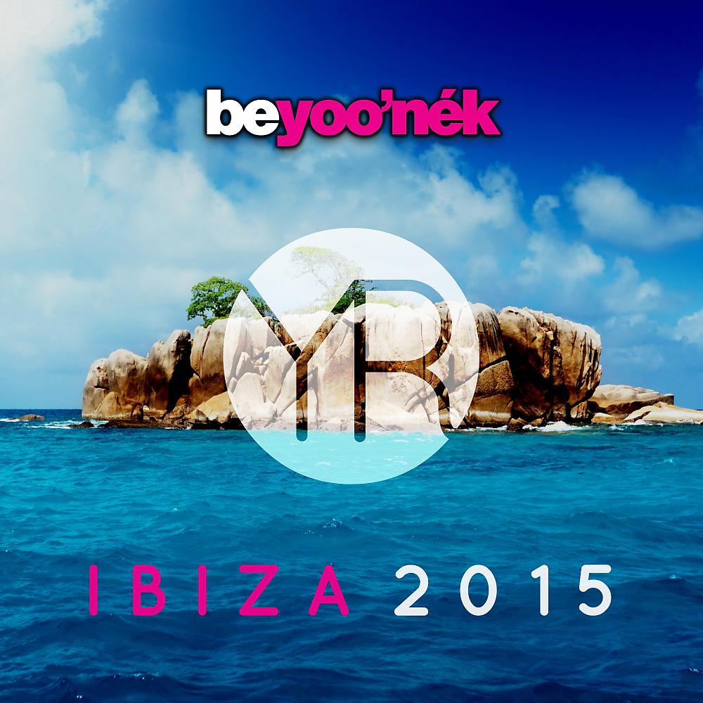 Постер альбома Be Yoo'nek Present Ibiza 2015
