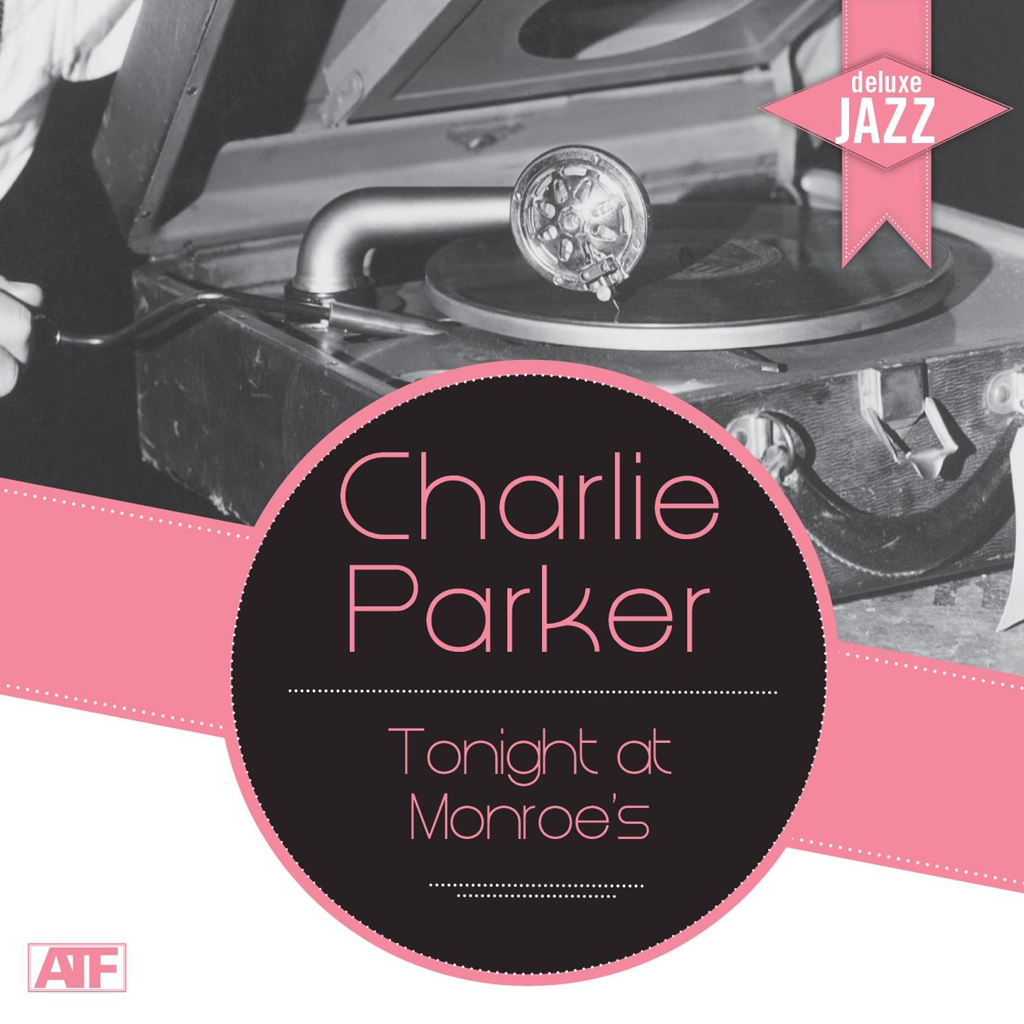 Постер альбома Deluxe Jazz: Tonight At Monroe's (Charlie Parker's Greatest Songs)