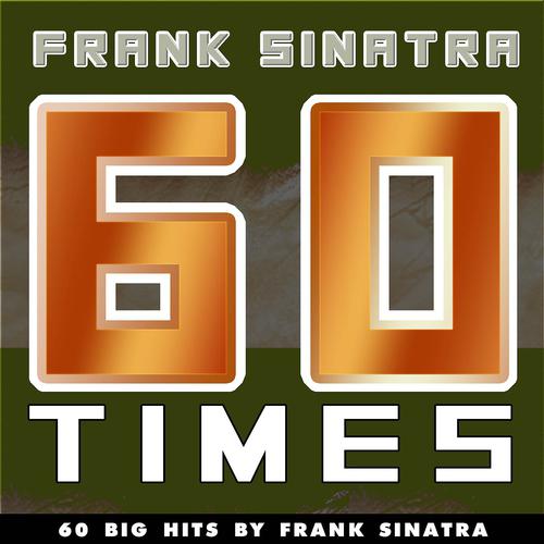 Постер альбома 60 Times (60 Big Hits By Frank Sinatra)