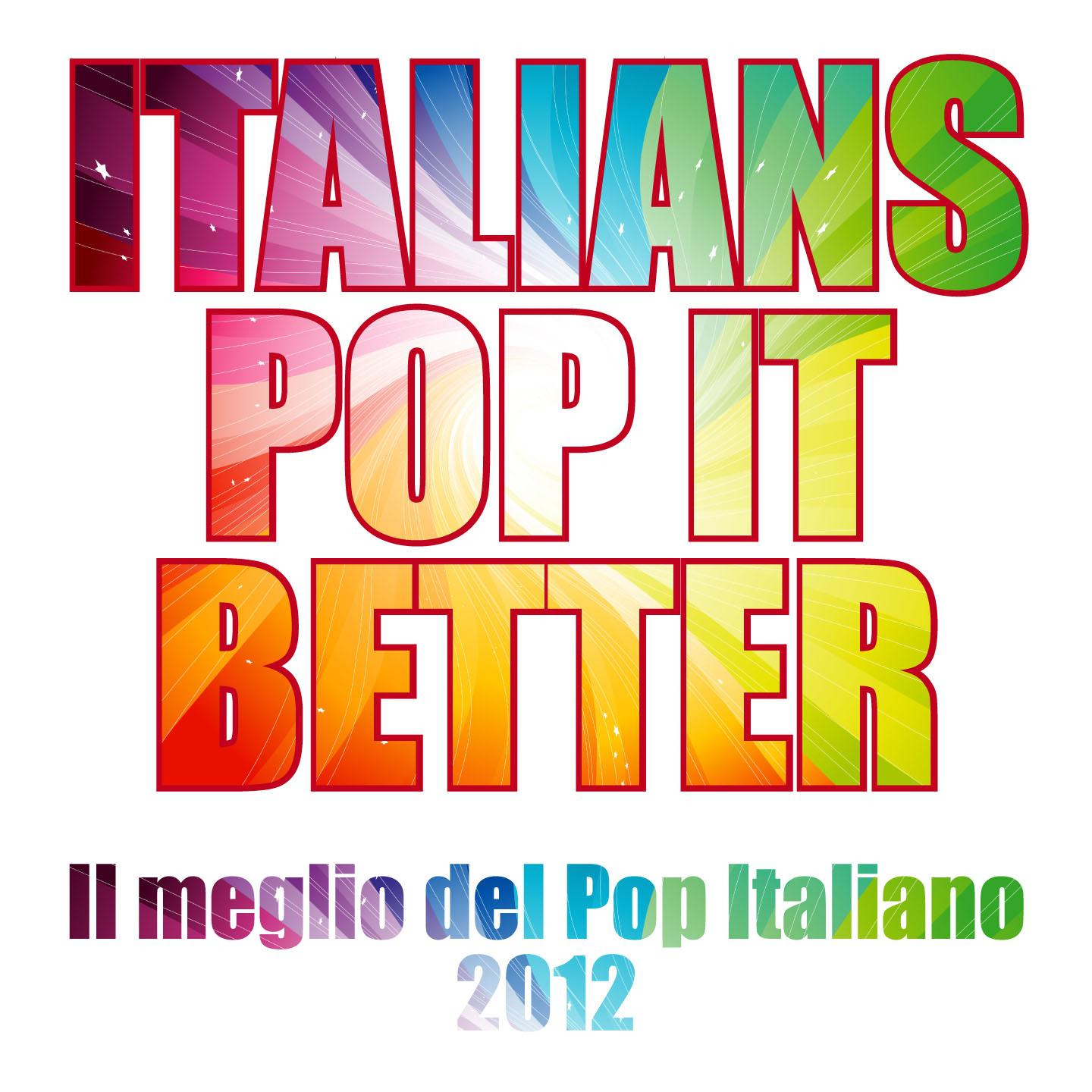 Постер альбома Italians Pop it Better (Il meglio del pop italiano 2012)