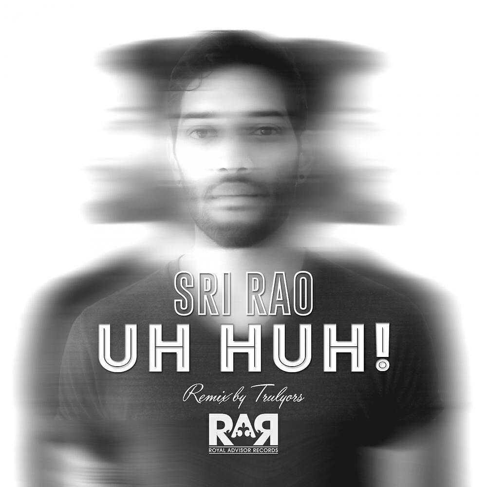 Sri Rao - Uh-Huh! (Trulyors Remix)