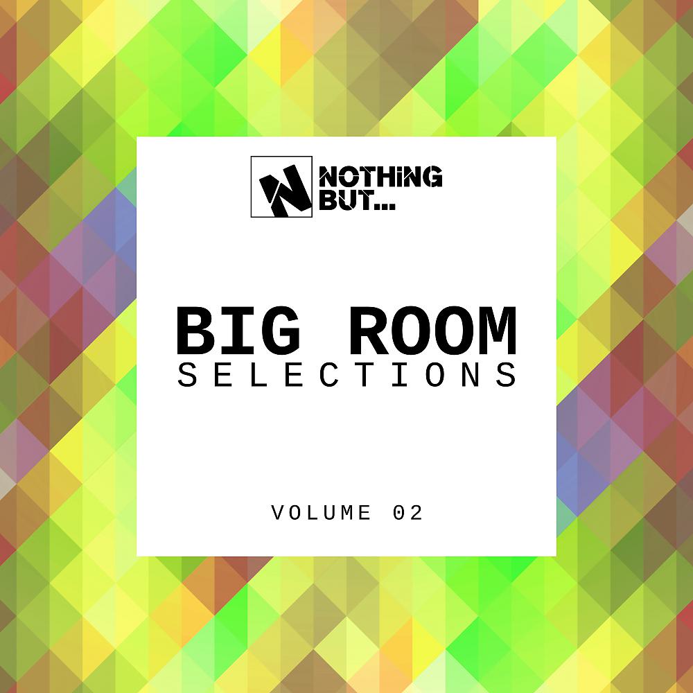 Постер альбома Nothing But... Big Room Selections, Vol. 02