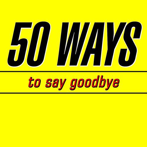 Ways to Say You Died - 50 Ways to Say Goodbye (Radio Version)