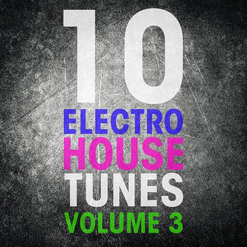 Постер альбома 10 Electro House Tunes, Vol. 3