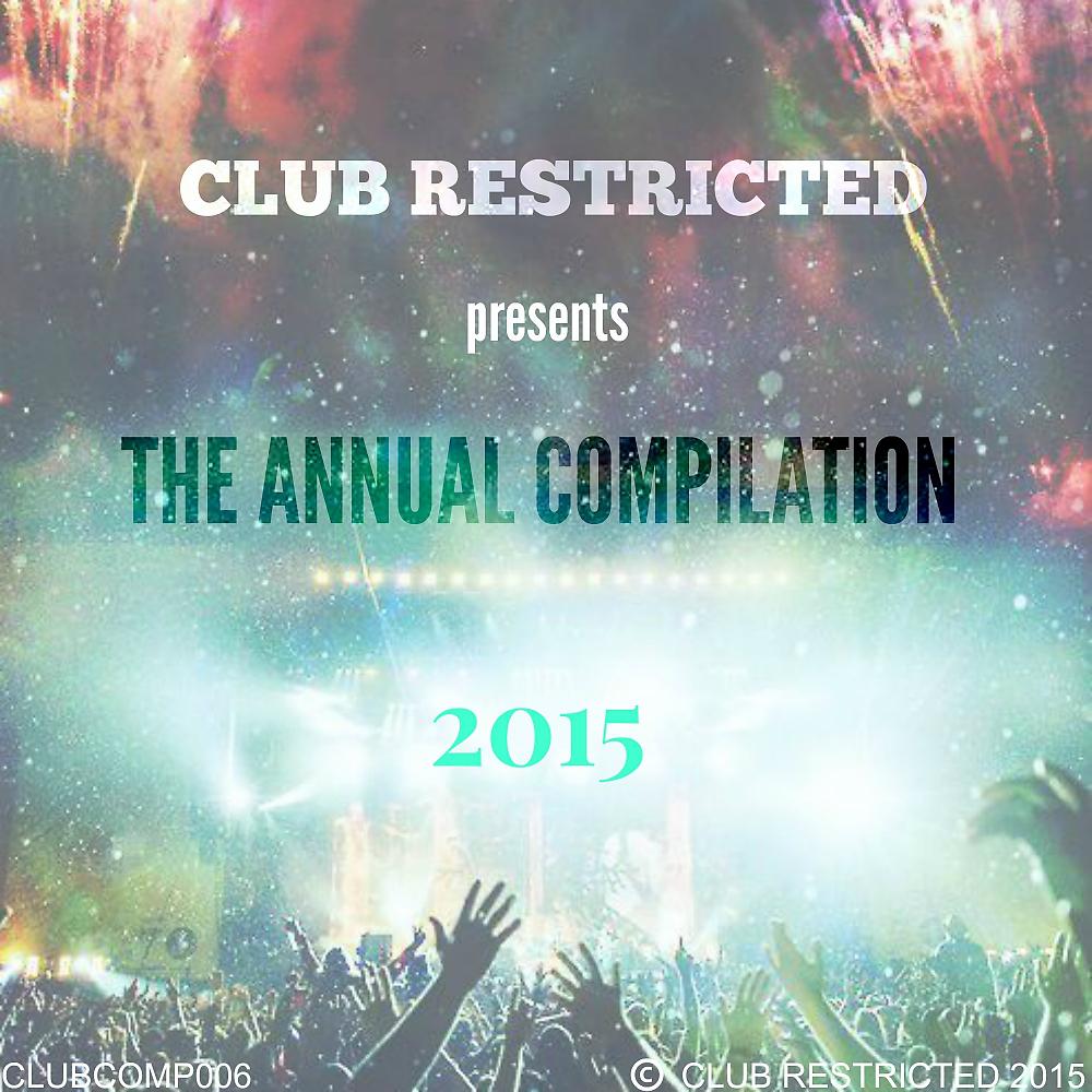Постер альбома Club Restricted Presents The Annual Compilation 2015