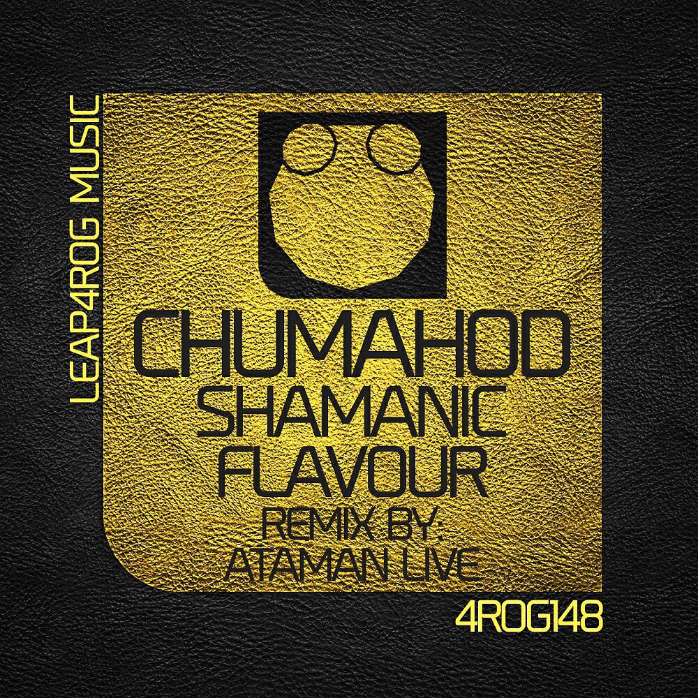 ChumahoD - Shamanic Flavour (Ataman Live Remix)
