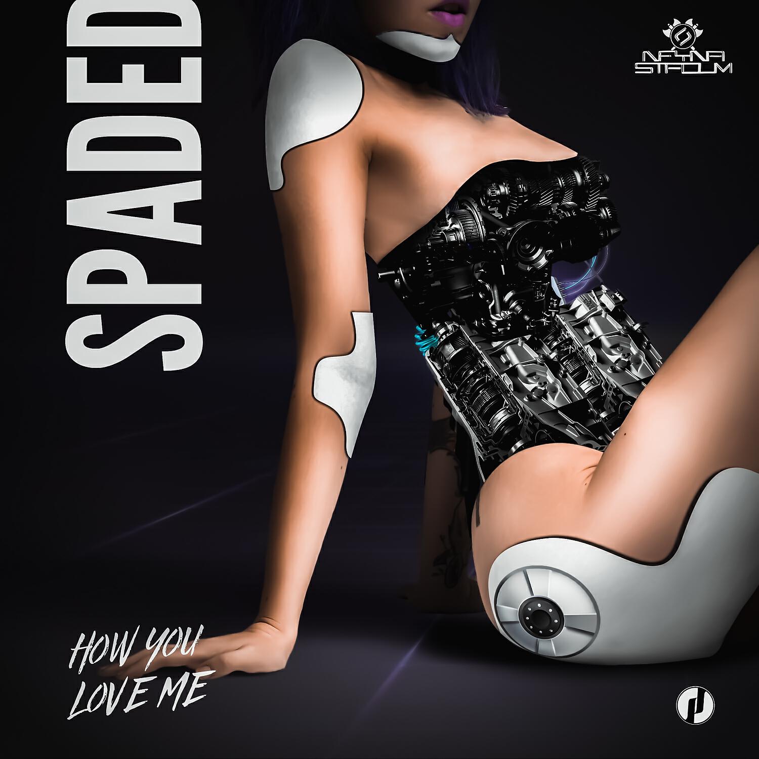 Spaded - How You Love Me